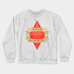 Feelin' uncomfortable Crewneck Sweatshirt